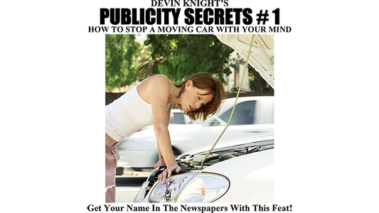 Publicity Secrets #1 How to Stop a Moving Car with Your Mind by Devin Knight eBook DOWNLOAD - MagicTricksUSA